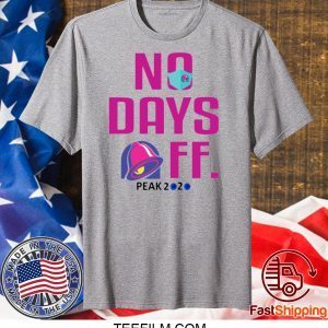 TACO BELL NO DAY OFF PEAK 2020 T-SHIRT