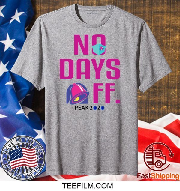 TACO BELL NO DAY OFF PEAK 2020 T-SHIRT