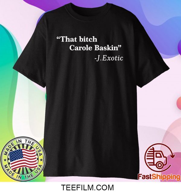 That Bitch Carole Baskin Quote T-Shirt