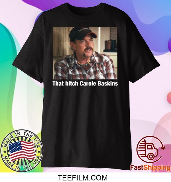 That Bitch Carole Baskin Shirt