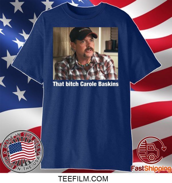 That Bitch Carole Baskin Shirt