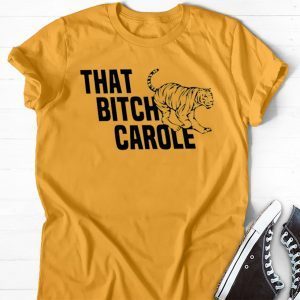 That Bitch Carole Tee Shirts