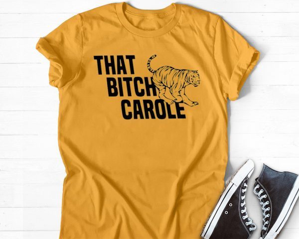 That Bitch Carole Tee Shirts