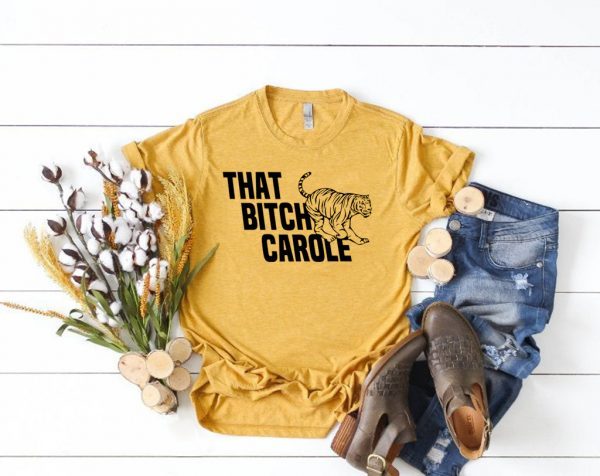 That Bitch Carole T-Shirt