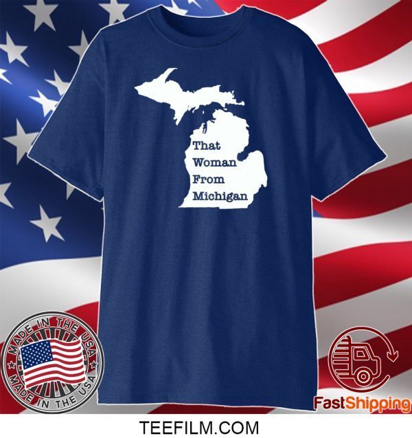 That Woman From Michigan Map T-Shirt