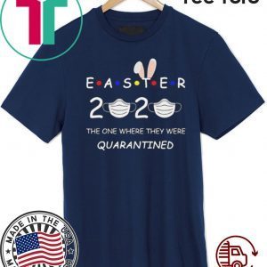 Easter 2020 Kids Tee, The One Where They Were Quarantined shirt, 2020 shirts for seniors, funny senior shirts for quarantined, friends quote Shirt