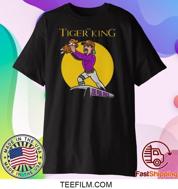 The Tiger King Joe For President - Joe Exotic Shirt