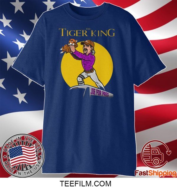 The Tiger King Joe For President - Joe Exotic Shirt