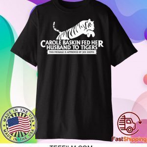 Tiger King T Shirt – Joe Exotic T Shirt – Carole Baskin T Shirt