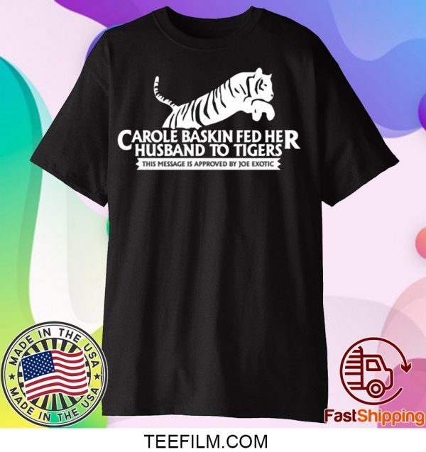 Tiger King T Shirt – Joe Exotic T Shirt – Carole Baskin T Shirt