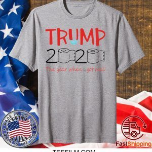 Trump 2020 toilet papper the year when shit got real shirt
