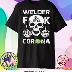 WELDER FUCK CORONA VIRUS SKULL T-SHIRT
