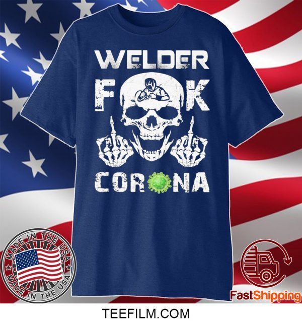 WELDER FUCK CORONA VIRUS SKULL T-SHIRT