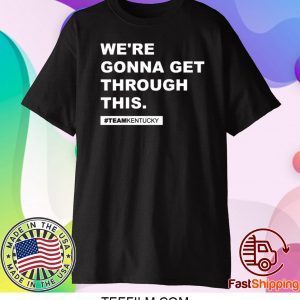 We’re Gonna Get Through This Kentucky Andy Beshear Tee TShirt