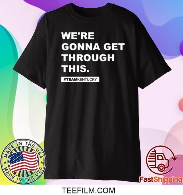 We’re Gonna Get Through This Kentucky Andy Beshear Tee TShirt