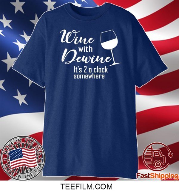Wine With Dewine It’s 2 O’clock Somewhere T-Shirts