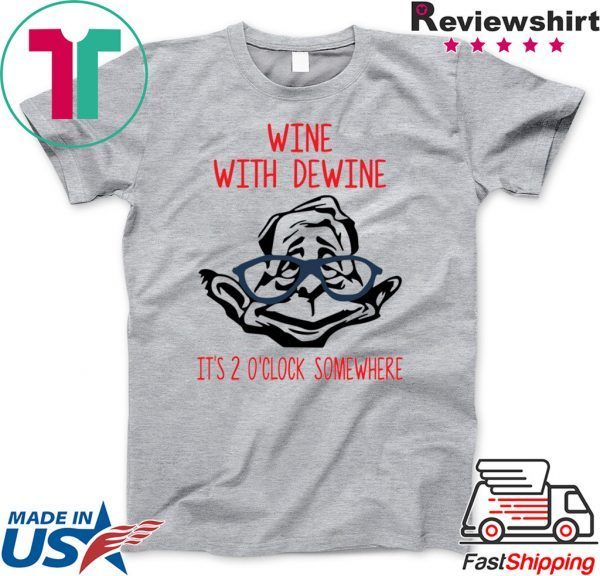 Wine With Dewine It’s 2 O’clock Somewhere original TShirt