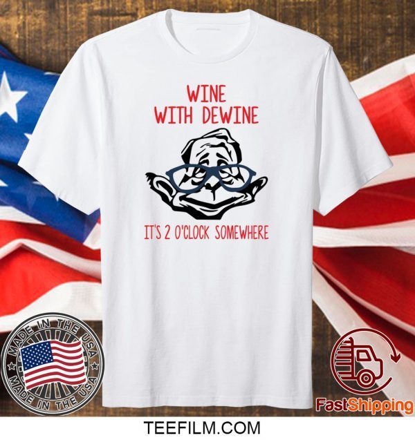 Wine with Dewine it’s 2 o’clock somewhere Tee TShirt