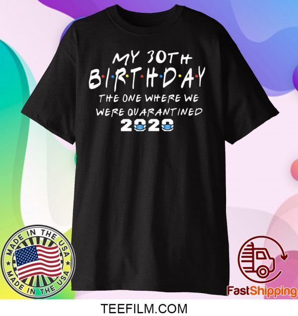 birthday corona 2020 Quarantined 30th birthday Friends T-Shirt