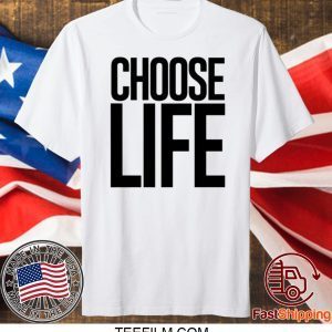 choose life shirt