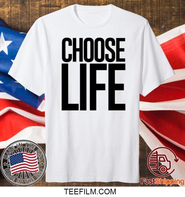 choose life shirt