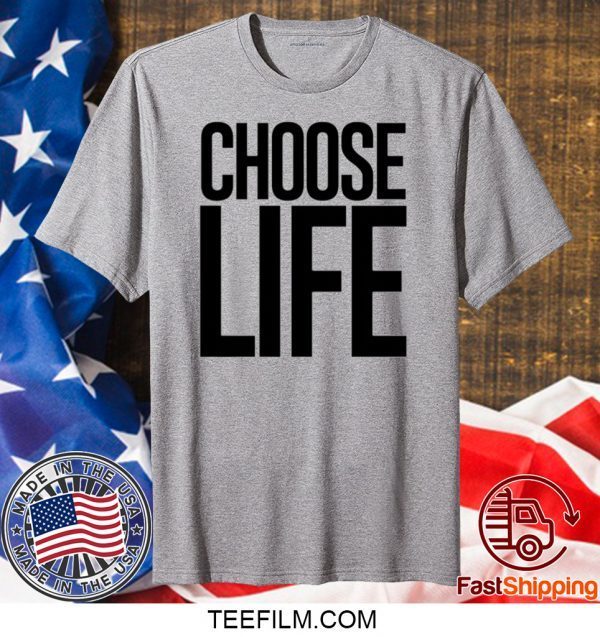 choose life shirt