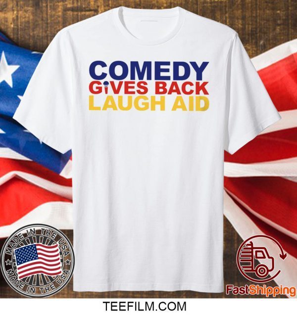 comedy gives back laugh aid T-Shirt