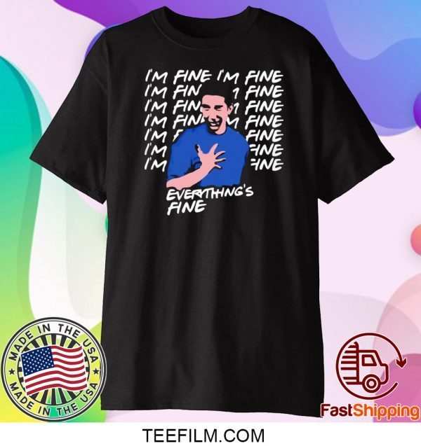 its fine im fine everything is fine T-Shirt