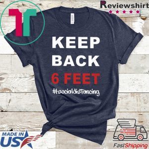keep back 6 feet social distancing T-Shirt