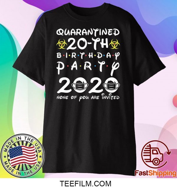 vktees 20th Birthday 2000 None of You Invited Quarantine T-Shirt