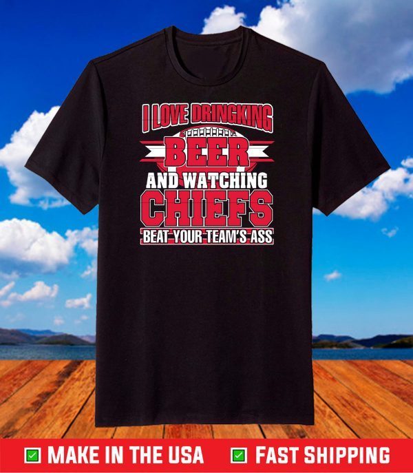 Drinking Beer And Watching Chiefs - Kansas City Chiefs T-Shirt