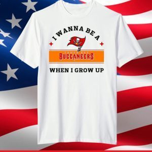 I Wanna Be A Buccaneers When I Grow Up,Buccaneers Football Team T-Shirt