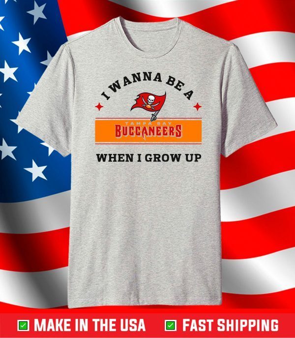 I Wanna Be A Buccaneers When I Grow Up,Buccaneers Football Team T-Shirt