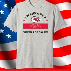 I Wanna Be A Chiefs When I Grow Up,Chiefs Football Team T-Shirt