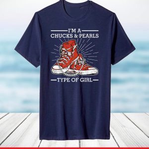 Im A Chucks And Pearls Type Of Girl Kamla Harris 2021 T-Shirt