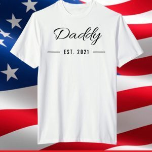 New Daddy T-Shirt Est 2021 T-Shirt