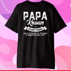 Papa Knows Everything Shirt 60th Gift Funny Father's Day T-Shirts