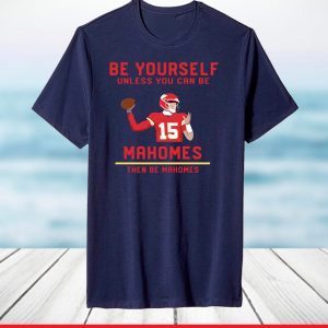 Patrick Mahomes Be Yourself T-Shirt Super Bowl Champs MVP Kansas City Chiefs LIV, Chiefs AFC Champs 2021 Football Shirt