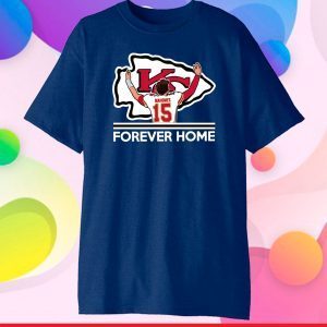 Patrick Mahomes II Kansas City Chiefs Forever Home Unisex T-Shirt