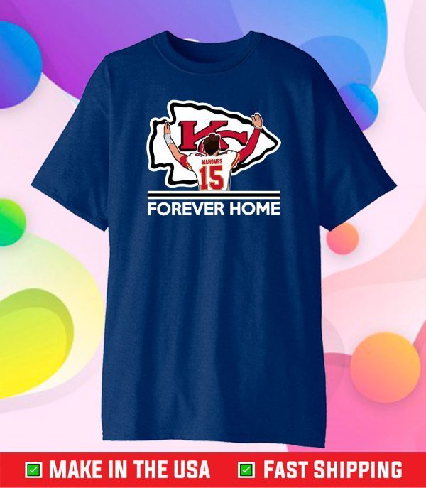 Patrick Mahomes II Kansas City Chiefs Forever Home Unisex T-Shirt