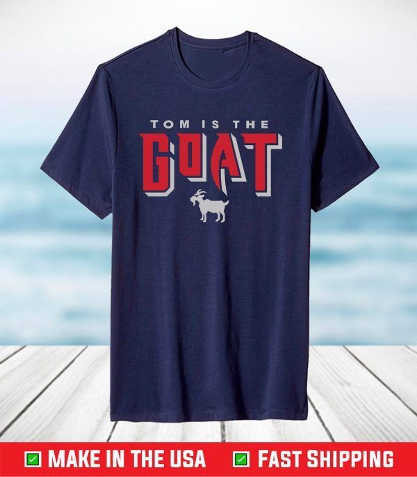 Tom Is The BRADY GOAT,Tampa Bay Bucs Football,Tampa Super Bowl T-Shirt