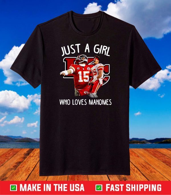 Top Just A Girl Who Loves Mahomes Kansas City Chiefs Shirt, 2021 AFC Champions Football Chiefs Shirt