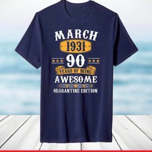 90 Year Old Gift March 1931 90th Birthday Quarantine T-Shirt