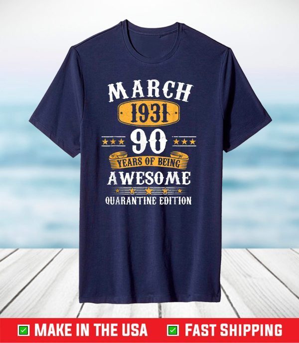 90 Year Old Gift March 1931 90th Birthday Quarantine T-Shirt