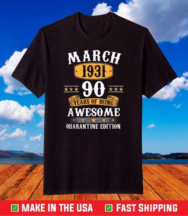 90 Year Old Gift March 1931 90th Birthday Quarantine T-Shirt