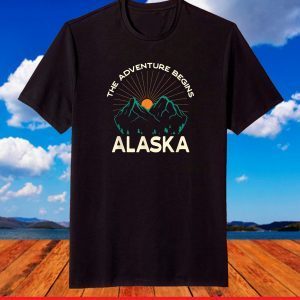 Alaska Souvenir Hiking The Adventure Begins Camping T-Shirt