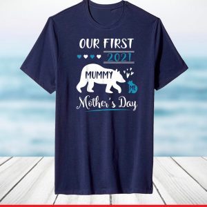 Bears Mummy And Me Our First Mother's Day 2021 Happy Mommy T-Shirt