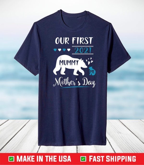 Bears Mummy And Me Our First Mother's Day 2021 Happy Mommy T-Shirt