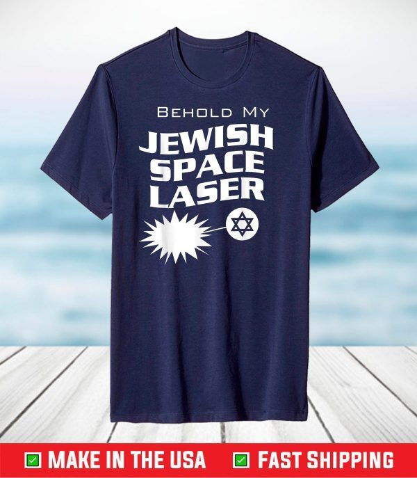 Behold My Jewish Space Laser funny graphic T-Shirt