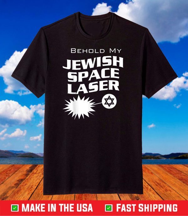 Behold My Jewish Space Laser funny graphic T-Shirt